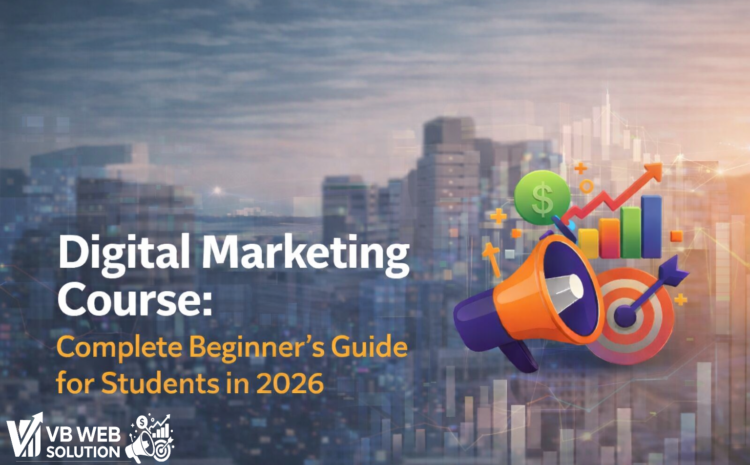 Digital Marketing Course: Complete Beginner’s Guide for Students in 2026