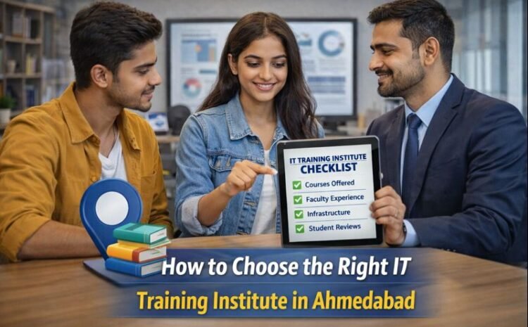 How to Choose the Right IT Training Institute in Ahmedabad 2026