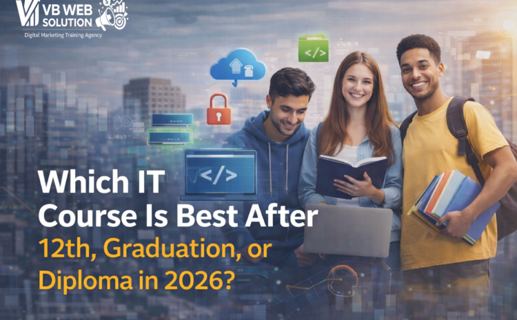 Which IT Course Is Best After 12th, Graduation, or Diploma in 2026